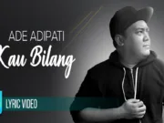 Lirik Lagu Kau Bilang - Ade Adipati Rilis Single Perdana