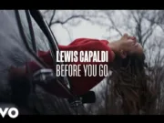 Lirik Lagu Before You Go dan Artinya Lewis Capaldi