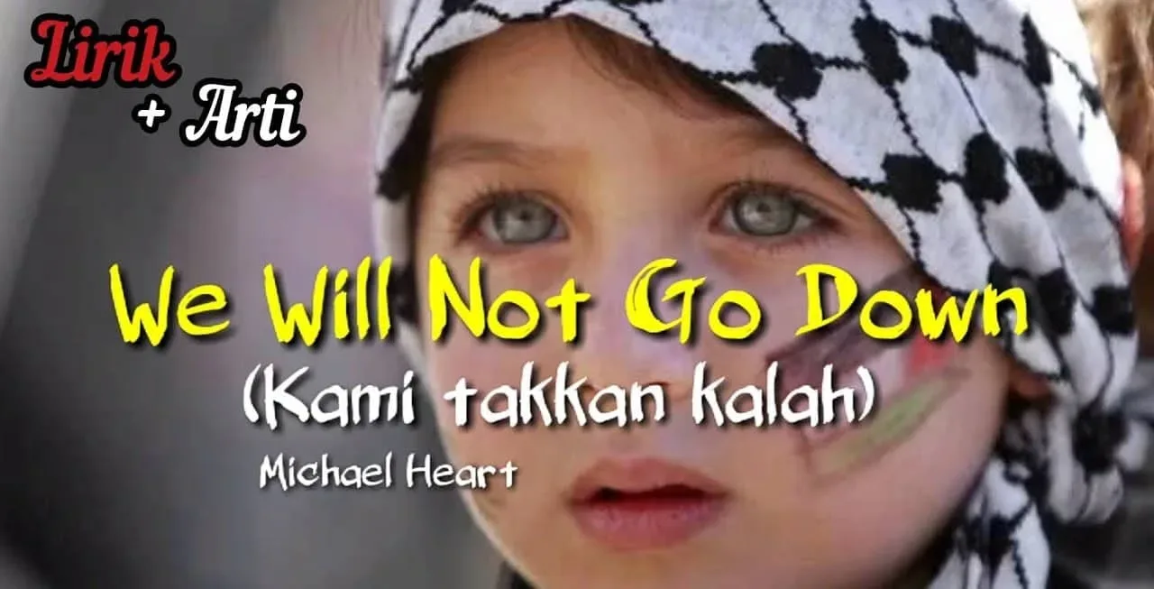 Lirik Lagu We Will Not Go Down dan Terjemahan Michael Heart