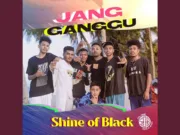 Lirik Lagu Jang Ganggu Yang Itu Sa Punya - Shine Of Black