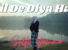 Lirik Lagu Dil De Diya Hai - Selfi Yamma (Cover)