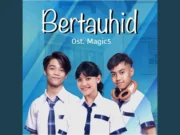 Lirik Lagu Bertauhid - Sridevi DA5, Eby DA5, Afan DA5 (OST Magic 5)