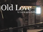 Lirik Lagu Old Love - Yuji, Putri Dahlia