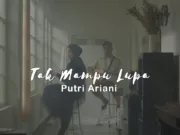 Lirik Lagu Tak Mampu Lupa - Putri Ariani