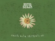 Lirik lagu Nanti Kita Seperti Ini - Batas Senja