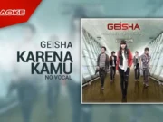 Lirik Lagu Karena Kamu - Geisha (Karena Kamu Aku Rela Menunggu Semua Sungguh Berat Yang Kurasa)