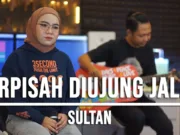 Lirik Lagu Berpisah di Ujung Jalan - Sultan Cover Indah Yastami